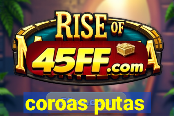 coroas putas
